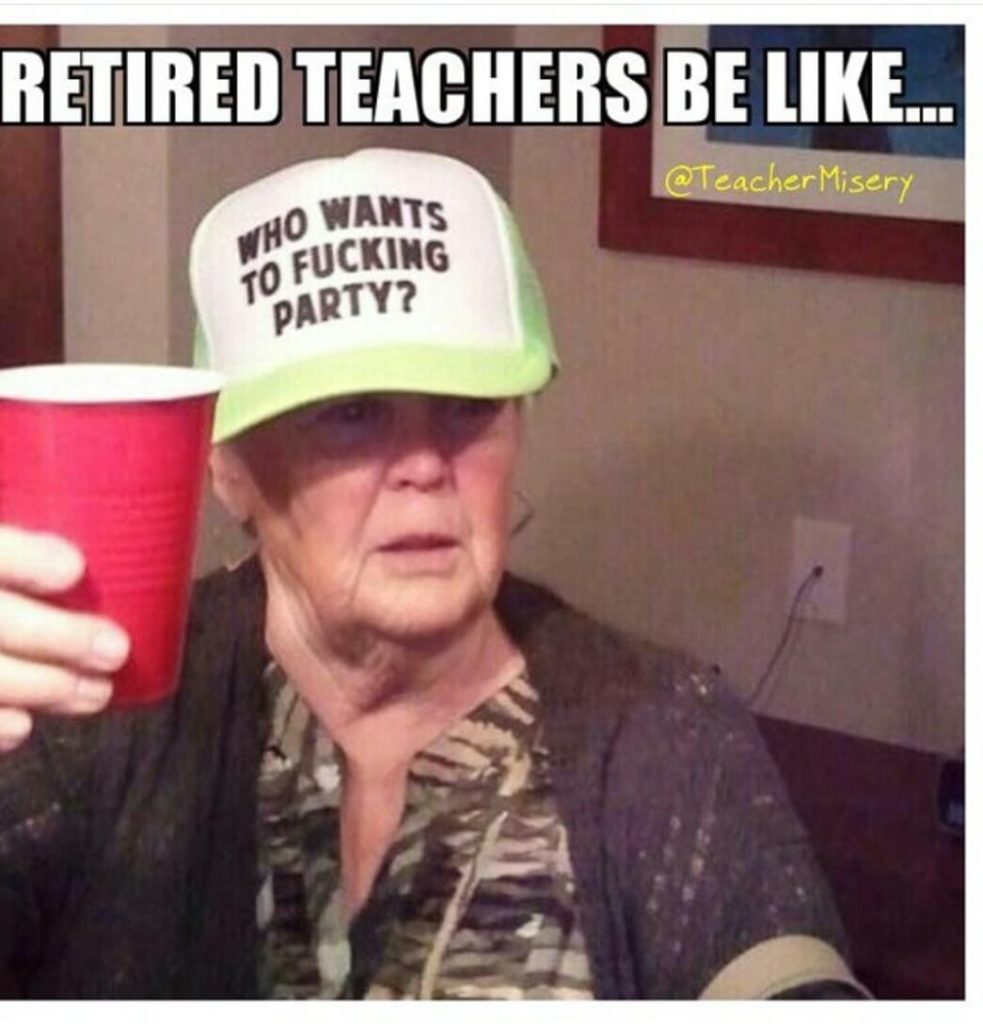 Elderly woman wearing a cap that says, "Who wants to f-ing party?" with text overlay - Retired teachers be like.