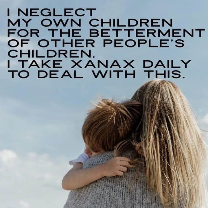 Teacher secret that reads - I neglect my own children for the betterment of other people's children. I take Xanax daily to deal with this.
