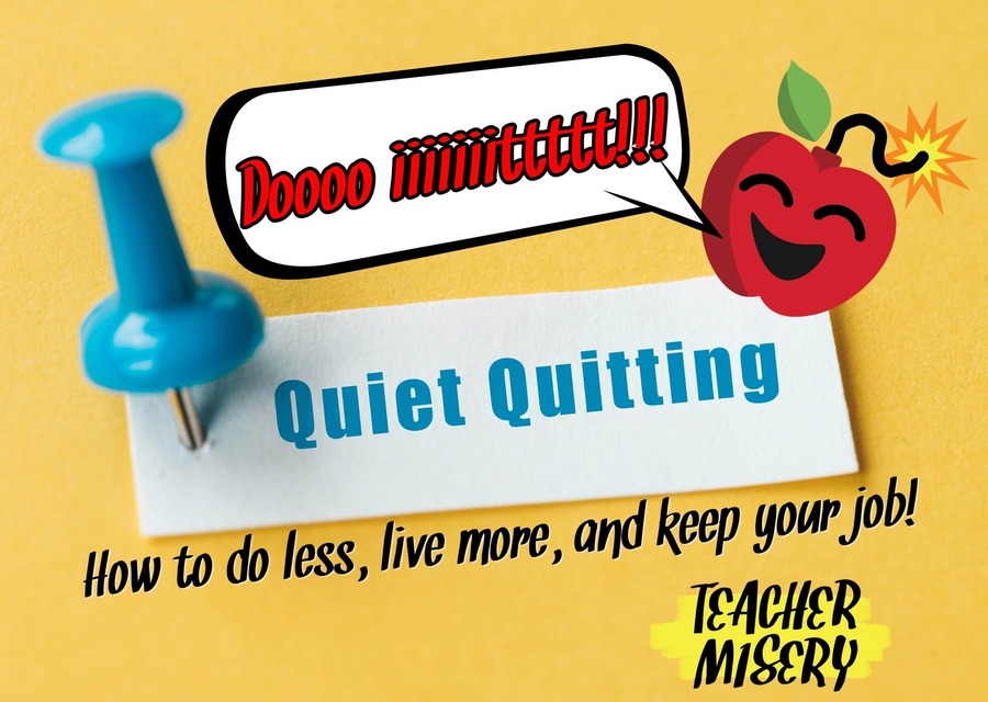 Quiet Quitting Teaching: The What, The Why, and The How
