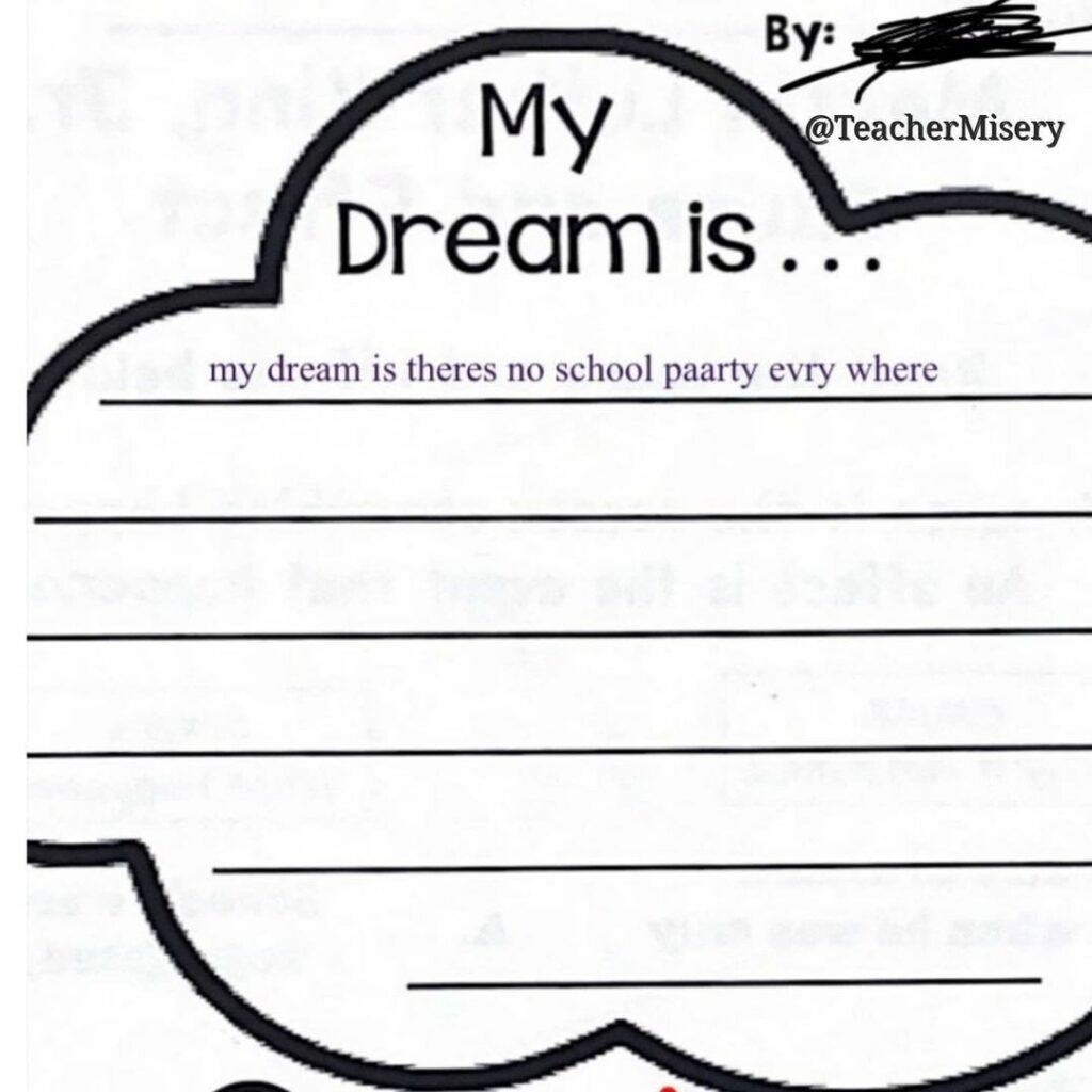 A teacher's cynical answer to the prompt: My dream is...