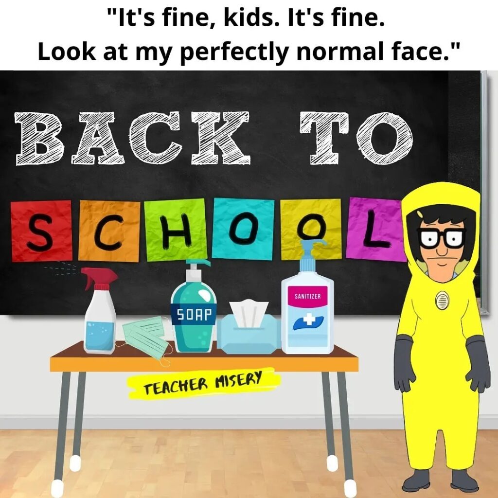 Tina from Bob's Burger in front of a back to school sign with text overlay: It's fine, kids. It's fine. Look at my perfectly normal face.