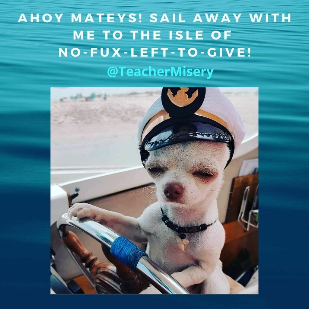 A sleepy dog on boat wearing a captain's hat and text overlay: Ahoy, mateys! Sail away with me to the isle of no f-s left to give.