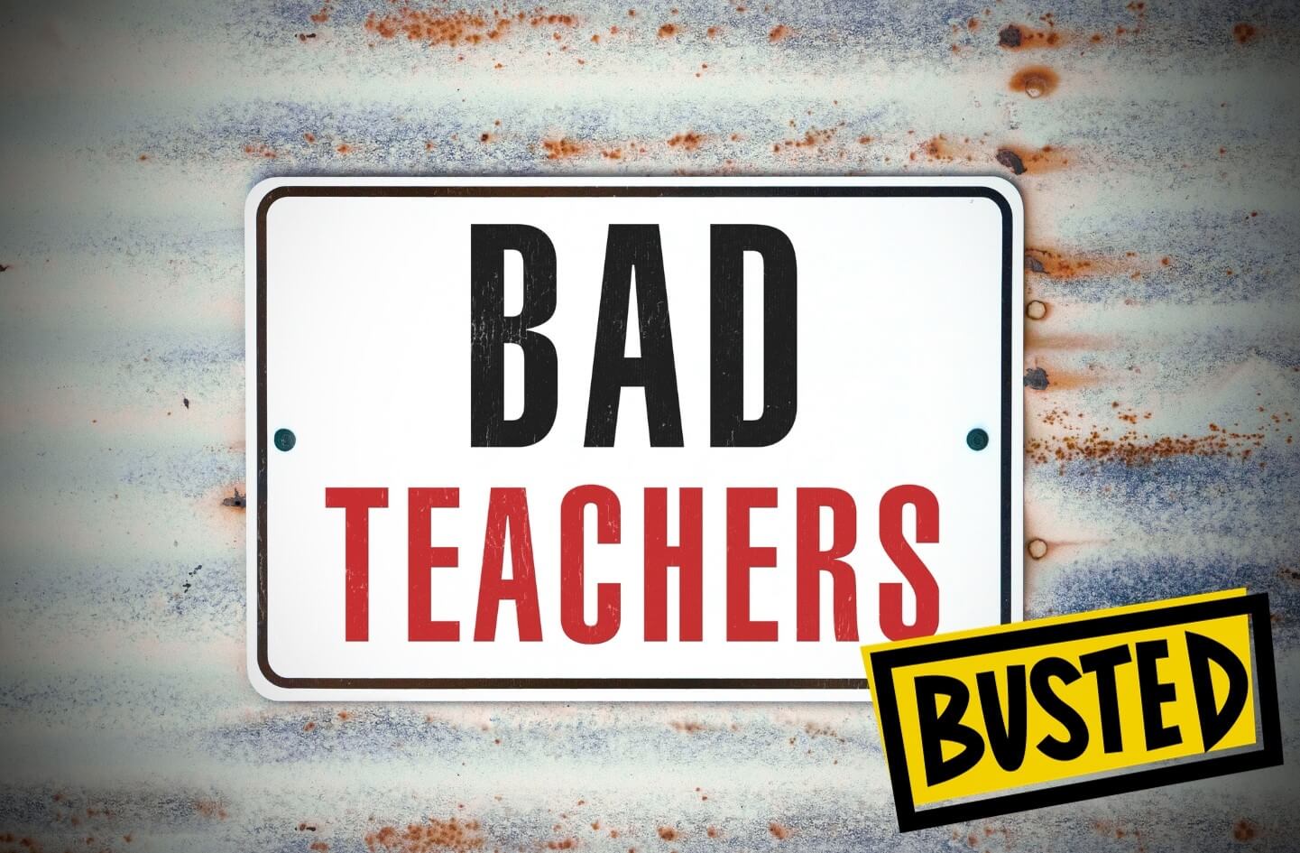 A sign that says 'Bad Teachers' but with an add-on sign below that says 'Busted'.