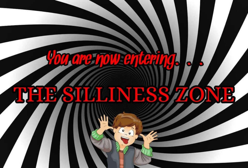 An image reminiscent of the Twilight Zone with the words 'Now Entering the Silliness Zone'.